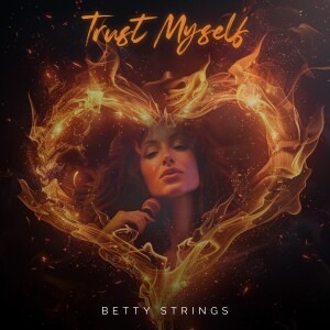BettyStrings-300x300 Betty Strings Releases New Single “Trust Myself”